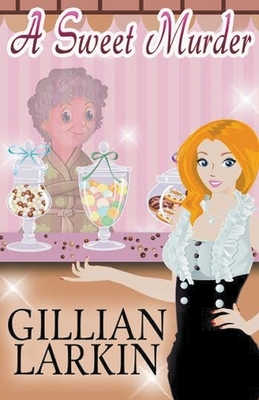 A Sweet Murder by Gillian Larkin