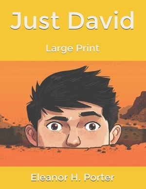 Just David: Large Print by Eleanor H. Porter
