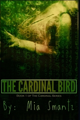 The Cardinal Bird: Book 1 of The Cardinal Series by Mia Smantz