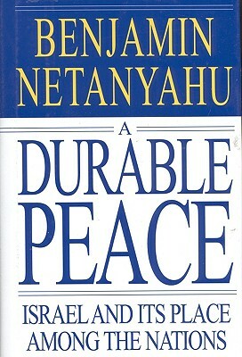 A Durable Peace: Israel and Its Place Among the Nations by Benjamin Netanyahu