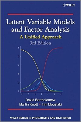 Latent Variable Models and Factor 3e by David J. Bartholomew, Martin Knott, Irini Moustaki