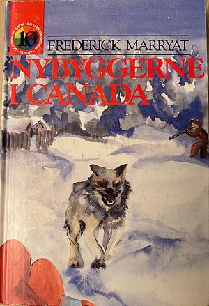 Nybyggerne i Canada by Elisabeth Sætvedt, Frederick Marryat