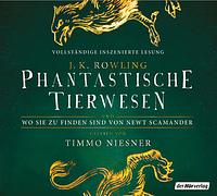 Phantastische Tierwesen und wo sie zu finden sind by J.K. Rowling, Newt Scamander