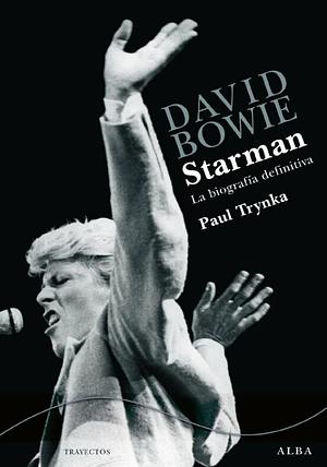 David Bowie Starman by Paul Trynka