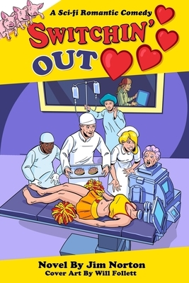 Switchin' Out Hearts: A Sci-fi Romantic Comedy by Jim Norton