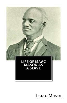 Life of Isaac Mason As a Slave by Isaac Mason