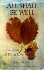 All Shall Be Well: The Revelations of Julian of Norwich in Modern Language by Ellyn Sanna