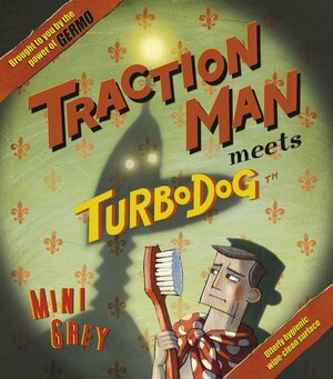 Traction Man Meets Turbodog by Mini Grey