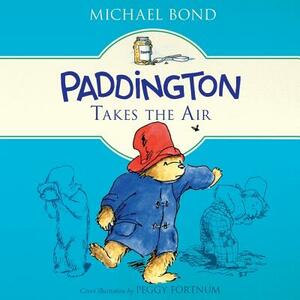 Paddington Takes The Air by Michael Bond