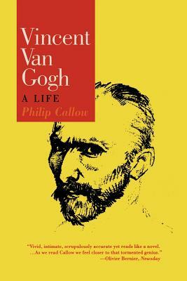 Vincent Van Gogh: A Life by Philip Callow