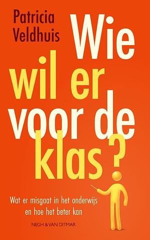 Wie wil er voor de klas? by Patricia Veldhuis