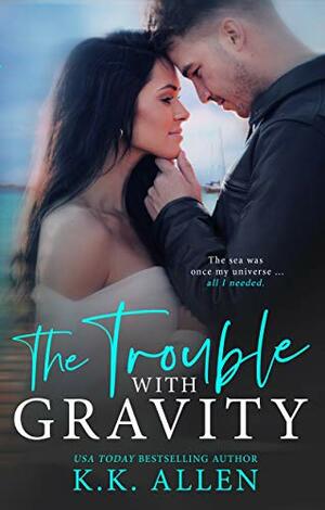 The Trouble With Gravity by K.K. Allen