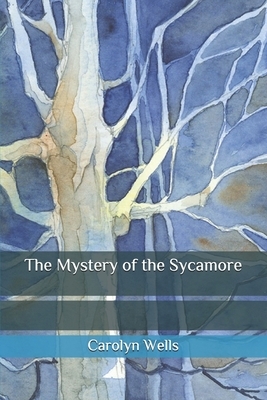 The Mystery of the Sycamore by Carolyn Wells