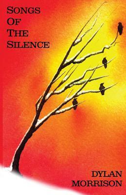 Songs of the Silence: Poems for the Journey by Dylan Morrison