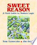 Sweet Reason: A Field Guide to Modern Logic by Jim Henle, Tom Tymoczko