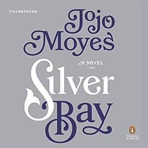 Silver Bay: A Novel by Jojo Moyes, Nicolette McKenzie