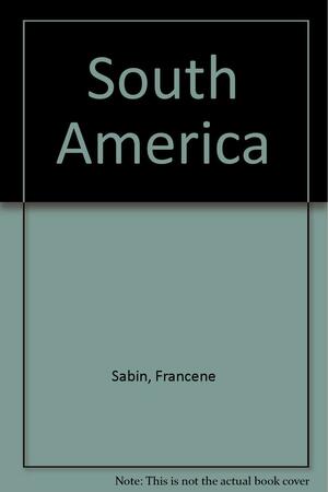 South America by Francene Sabin