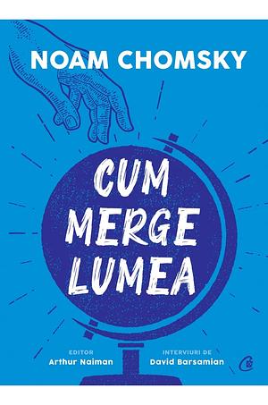 Cum merge lumea by Noam Chomsky