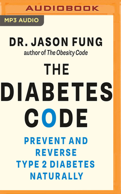 The Diabetes Code: Prevent and Reverse Type 2 Diabetes Naturally by Jason Fung