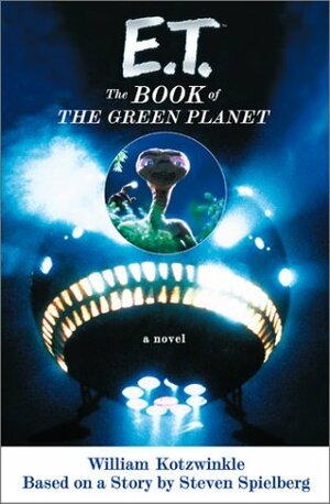 E.T.: The Book of the Green Planet by Steven Spielberg, William Kotzwinkle