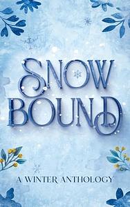 Snowbound: A Winter Anthology by Esme Lennon, Joelina Falk, Anna Noël, Dilan Dyer, Thea Lawrence, Stephanie Alves, Darlene Rodriguez, Jessica Girke, Emery Alexandra, Lia Fine, T.S. Reed, Philippa Young, Aubrey Taylor, Jessica Norton, Taylor James, Anna Kobeleva, Mary Hale, Amelia S. Fletcher, Gemma Nicholls, Holly Jukes, Deanna Grey