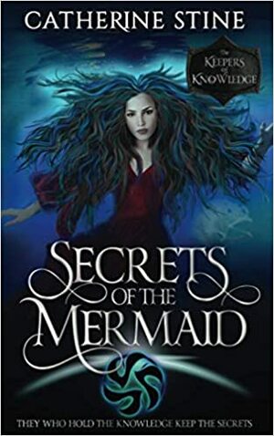 Secrets of the Mermaid: A Paranormal Romance Urban Fantasy by Catherine Stine, Catherine Stine