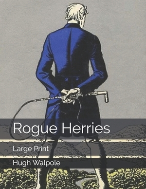 Rogue Herries: Large Print by Hugh Walpole