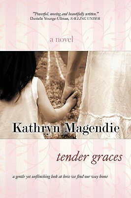 Tender Graces by Kathryn Magendie
