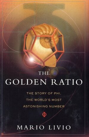 The Golden Ratio: The Story of Phi, the World's Most Astonishing Number by Mario Livio