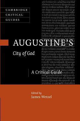 Augustine's City of God: A Critical Guide by James Wetzel