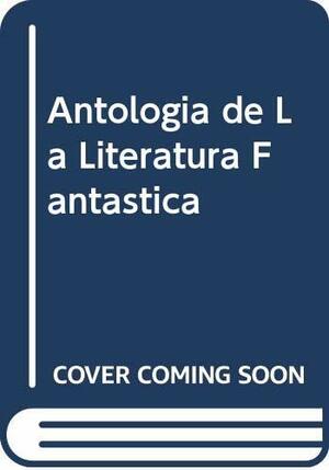 Antologнa de la literatura fantбstica by Adolfo Bioy Casares
