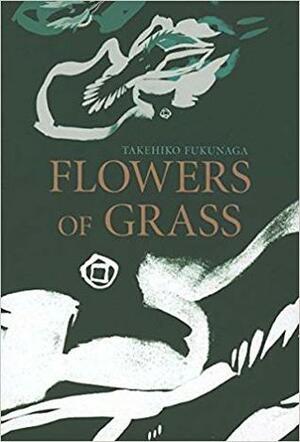 Flowers of Grass by Takehiko Fukunaga