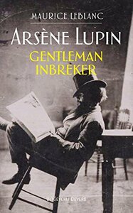 Arsène Lupin, gentleman-inbreker by Maurice Leblanc