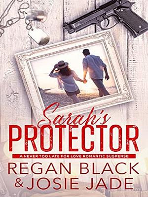 Sarah's Protector by Regan Black, Regan Black, Josie Jade
