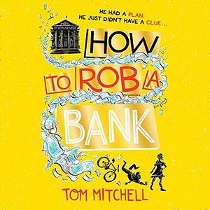 How to Rob a Bank by Tom Mitchell