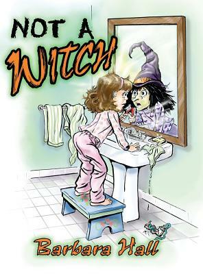 Not a Witch by Barbara Hall