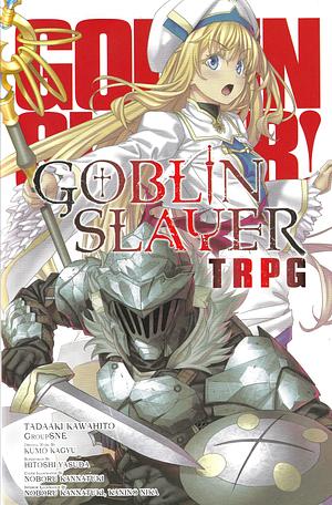 Goblin Slayer Tabletop Roleplaying Game by Noboru Kannatuki, Kumo Kagyu