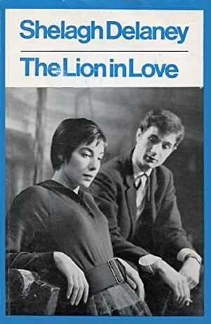 The Lion in Love by Shelagh Delaney