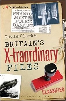 Britain's X-traordinary Files by David Clarke