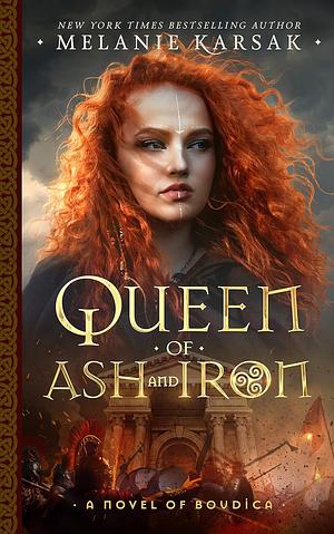 Queen of Ash and Iron by Melanie Karsak, Melanie Karsak