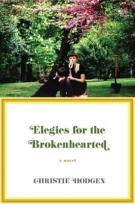Elegies for the Brokenhearted by Christie Hodgen