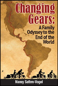 Changing Gears: A Family Odyssey to the End of the World, by Nancy Sathre-Vogel