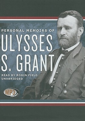 Personal Memoirs of Ulysses S. Grant by Ulysses S. Grant