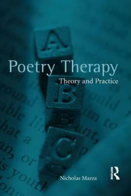 Poetry Therapy: Theory and Practice by Nicholas Mazza