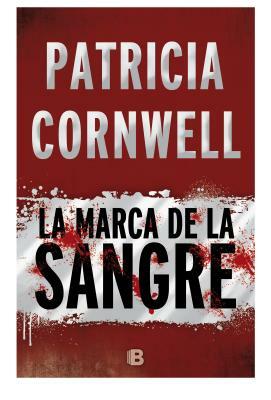 La Marca de la Sangre by Patricia Cornwell