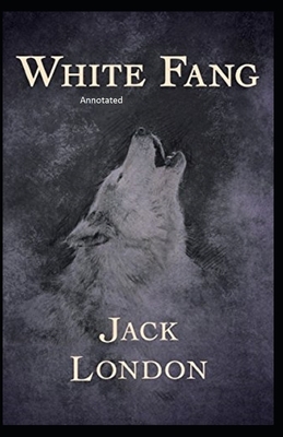 White Fang Annotated by Jack London