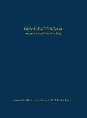 Dumu-E2-Dub-Ba-A: Studies in Honor of Åke W. Sjöberg by 