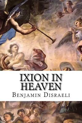 Ixion In Heaven by Benjamin Disraeli