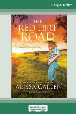 The Red Dirt Road (16pt Large Print Edition) by Alissa Callen