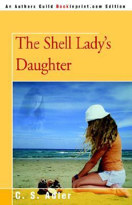 The Shell Lady's Daughter by C.S. Adler
